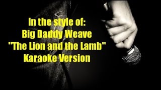 Big Daddy Weave "The Lion and The Lamb" Karaoke Version:
