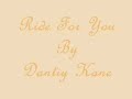 Ride 4 U~Dantiy Kane~By Jazzy G Ride 4 U~Dantiy Kane~By Jazzy G