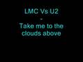 LMC vs U2 - Take me to the clouds above