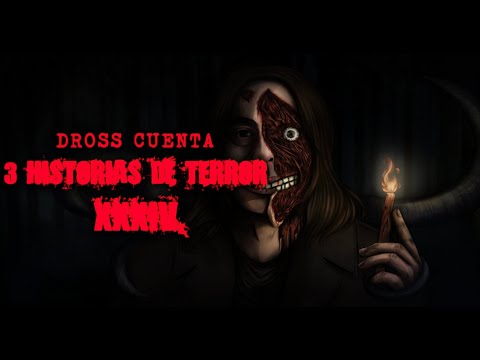 Dross cuenta 3 historias de terror XXXIV