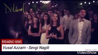 Delibal Vusal Azzam - Sevgi Nagili 2017