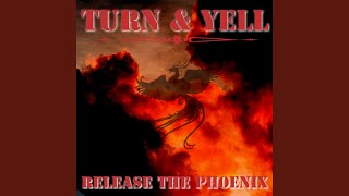 Turn & Yell - Release The Phoenix