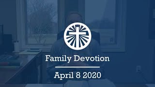 Family Devotion April 8 2020