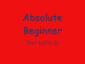 Absolute Beginner - Wer bistn du