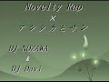 DJ NOZAWA & DJ Davi - Novelty Rap × ??????? DJ NOZAWA & DJ Davi - Novelty Rap × ???????