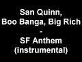 San Quinn, Boo Banga, Big Rich - SF Anthem (instrumental)