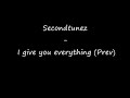 Secondtunez - I Give You Everything (Prev) Secondtunez - I Give You Everything (Prev)