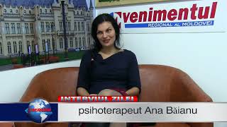 Interviul ZILEI:Psihoterapeut Ana Baianu