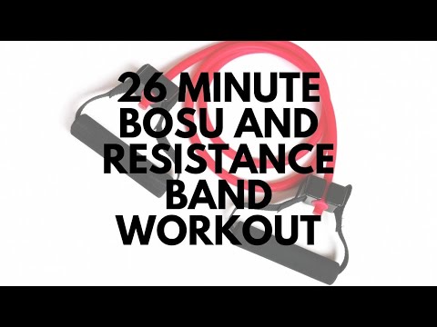 27 Minute Bosu and Resistance Band Total Body Workout