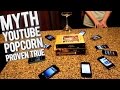 YouTube Myth Proven True: Cell Signal Pops Popcorn