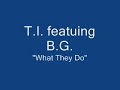 t i  featuring b g    what they do