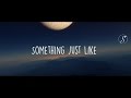 The Chainsmokers - Something Just Like (feat. Coldplay) | SUBTITULADA AL ESPAÑOL| INGLES