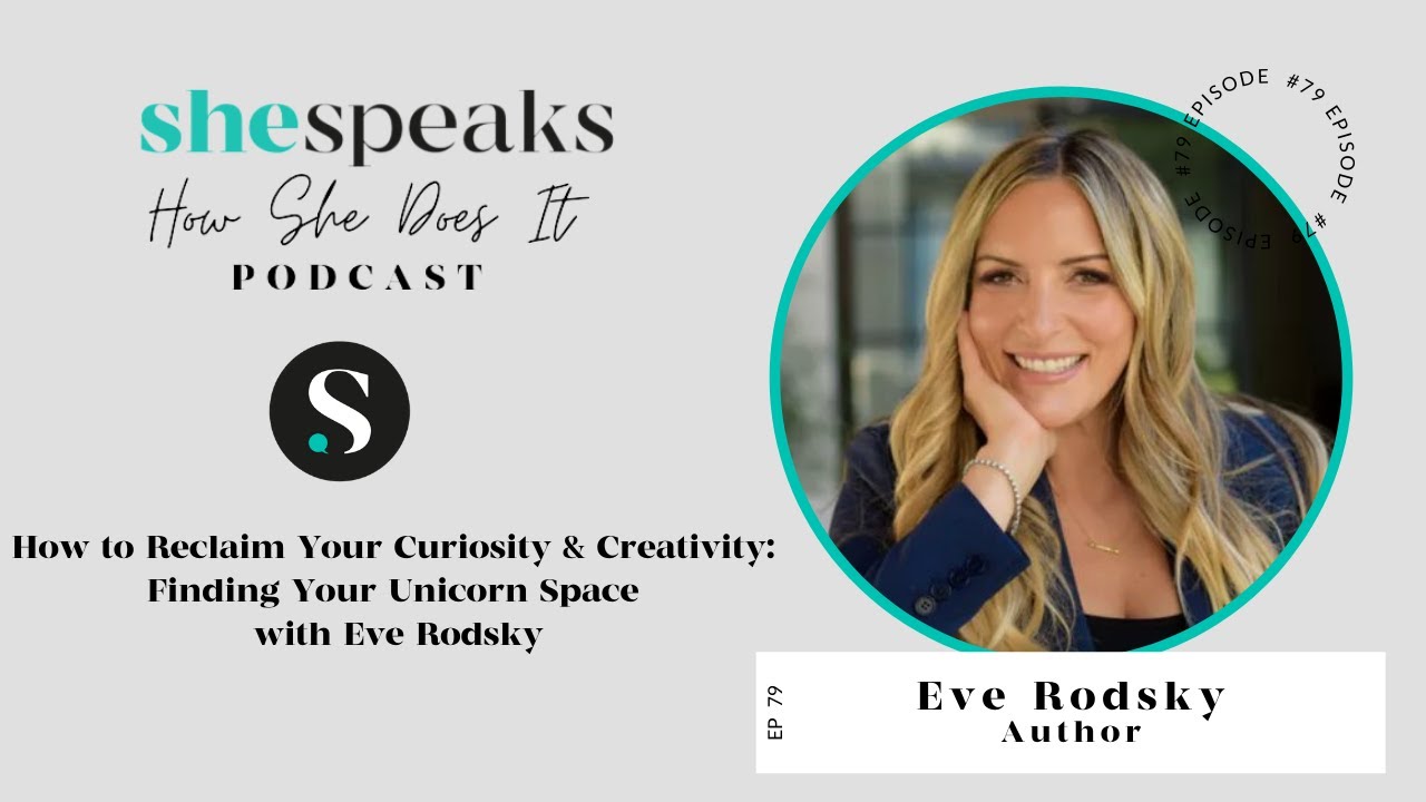 How to Reclaim Your Curiosity & Creativity: Finding Your Unicorn Space with Eve Rodsky