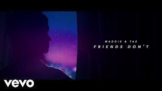 Maddie & Tae - Friends Don 't (Lyric Video)