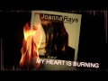 Joanna Rays My Heart Is Burning Official Music Video and Lyrics