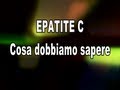 Clicca per visualizzare il video : Epatite C: Cosa dobbiamo sapere - Dott. Cosimo Colletta