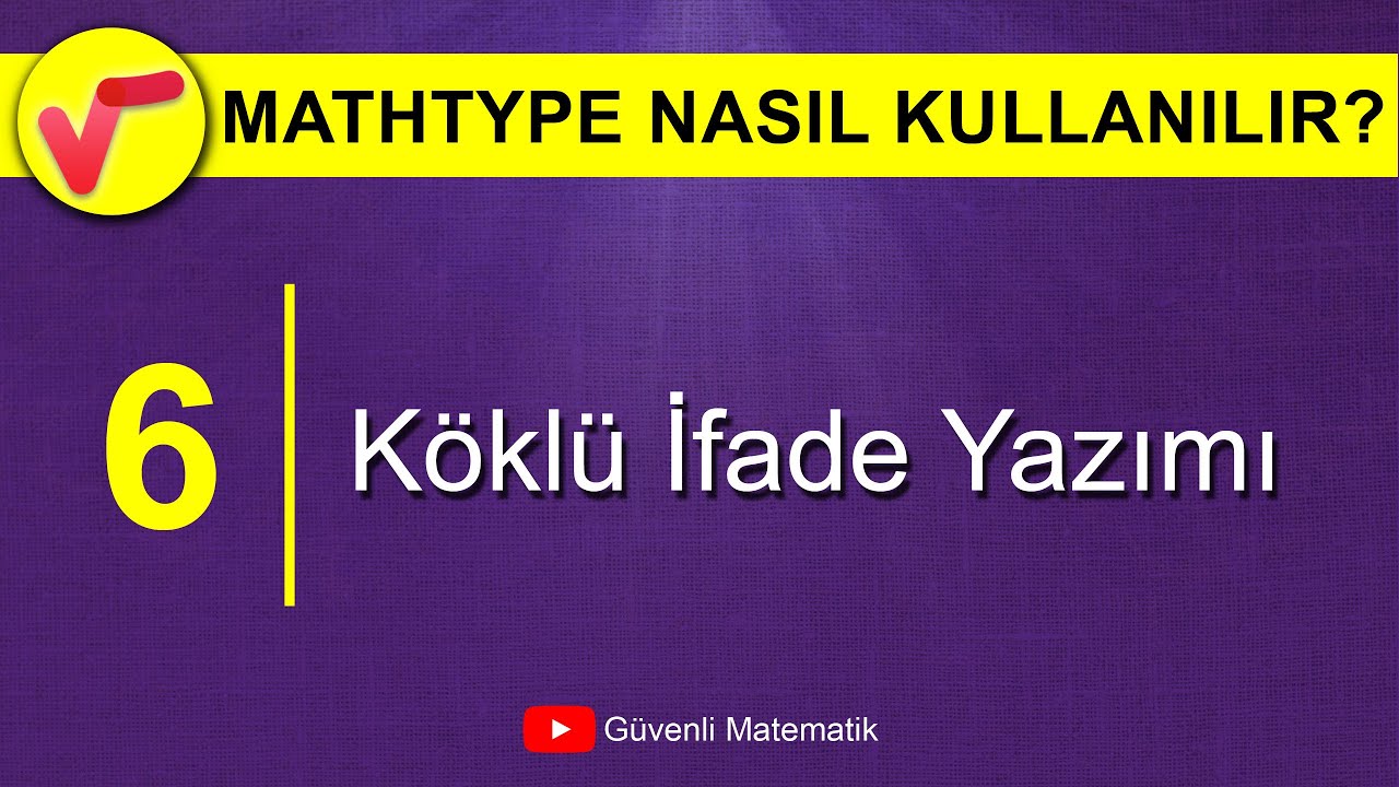 Ders 6 | Köklü İfade Yazımı | MathType Nasıl Kullanılır?
