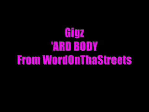 Gigz- 'Ard Bodied