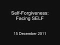 Self Forgiveness: Facing SELF
