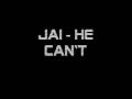 videos de Jai - He can't