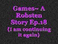 Games~ A Robsten Story Ep.18