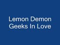 Lemon Demon - Geeks In Love Lemon Demon - Geeks In Love