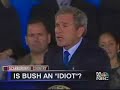 Is Bush an Idiot?