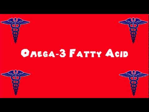 Pronounce Medical Words ― Omega―3 Fatty Acid