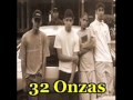 32 onzas - la marcha.wmv Ver Video