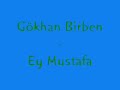 Gökhan Birben - Ey Mustafa Gökhan Birben - Ey Mustafa