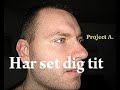 Project A - Har set dig tit Project A - Har set dig tit