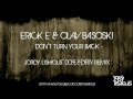 Erick E & Olav Basoski - Don't Turn Your Back (Jordy Lishious' Dope & Dirty Remix)