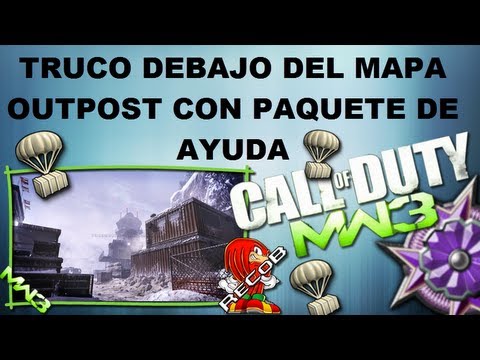 Truco MW3 Tutorial Salir Debajo del Mapa Outpost con Paquete de Ayuda - By ReCoB Truco MW3 Tutorial Salir Debajo del Mapa Outpost con Paquete de Ayuda - By ReCoB