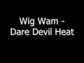 Wig Wam - Dare Devil Heat Wig Wam - Dare Devil Heat
