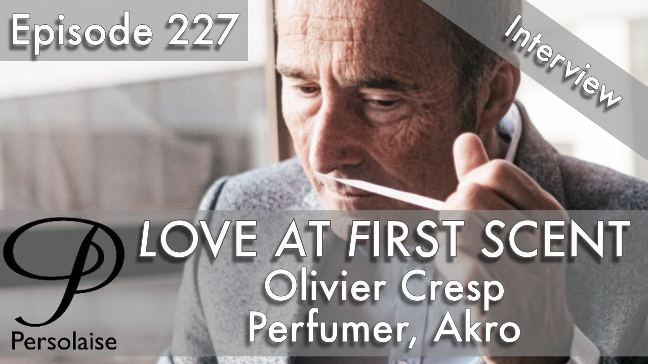Live interview with Olivier Cresp, perfumer, Akro Fragrances, on Love At First Scent ep 227
