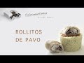 Rollitos de pavo