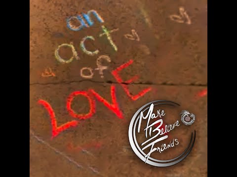 Act of Love Make Believe Friends ft Lunden Reign