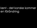 kent - det kanske kommer en f�r�ndring