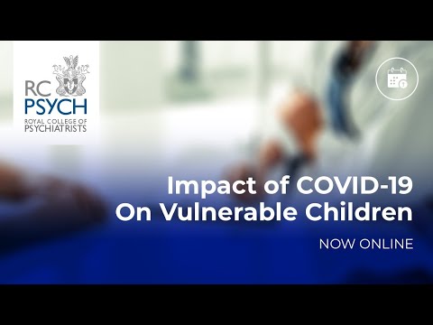 RCPsychiS Webinar #3 - The impact of COVID-19 on vulnerable children