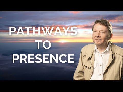 Pathways to Presence, with Eckhart Tolle