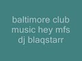 Baltimore club music hey hey mutha******s Baltimore club music hey hey mutha******s
