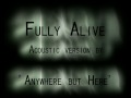 Fully Alive
