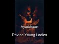 Ayarkhaan - Devine Young Ladies