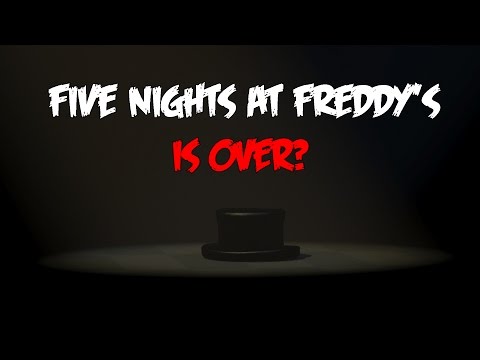 NEW IMAGE!-Five Nights At Freddy's SERIES IS OVER!?!