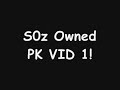 well here's my pk vid 1. enjoy!