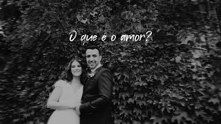 O Que É O Amor? ♡ Ana Filipa & Gonçalo Wedding Trailer