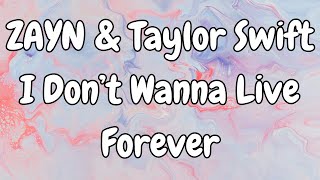Zayn Malik & Taylor Swift - I Don't Wanna Live Forever Lyrics (Fifty Shades Darker)