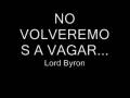 NO VOLVEREMOS A VAGAR...(Lord Byron)