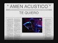 amen acustico   te quiero