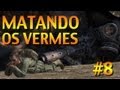 Matando os Vermes - Ep 8